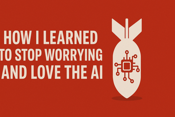 How I Learned to Stop Worrying and Love the AI